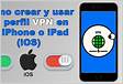 Configurar una VPN en tu iPhone o iPad iOS